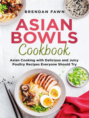 cover image of Asian Bowls Cookbook, Asian Cooking with Delicious and Juicy Poultry Recipes Everyone Should Try